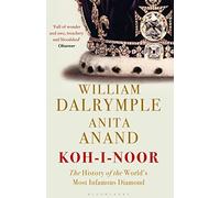 Koh-i-Noor : The History of the World's Most Infamous Diamond