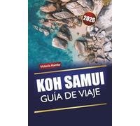 KOH SAMUI GUÍA DE VIAJE 2026: Descubra las playas, las gemas ocultas, la vida nocturna y la cocina local de Tailandia con consejos para quienes visitan por primera vez