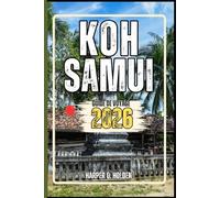 KOH SAMUI GUIDE DE VOYAGE: Un voyage d'expériences allant des monuments emblématiques aux cultures, cuisines, aventures et plus encore