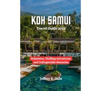 KOH SAMUI Travel Guide 2025: Relaxation, Thrilling Adventures, and Unforgettable Memories