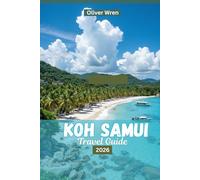 KOH SAMUI TRAVEL GUIDE 2026: Experience Beaches, Top Things To Do, Day Trips And Perfect Itinerary For An Unforgettable Vacation In Thailand