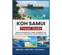 KOH SAMUI TRAVEL GUIDE 2026: Explore Stunning Beaches, Temples, and Nightlife, with Itineraries for an Unforgettable Thailand Island Adventure (TRAVEL WITH BJK)