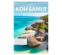 Koh Samui Travel Guide: Uncover the Pristine Beaches, Must-See Attractions, Temples, Nightlife, Outdoor Activities and Waterfalls for your Unforgettable Thailand Adventure