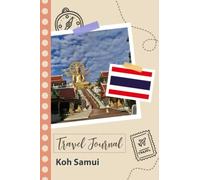 Koh Samui Travel Journal: A Fun Travel Planner to Record your Trip to Thailand for Couples, Men, and Women with Prompts and Checklists.