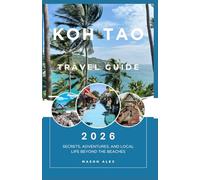 KOH TAO TRAVEL GUIDE 2026: Secrets, Adventures, and Local Life Beyond the Beaches