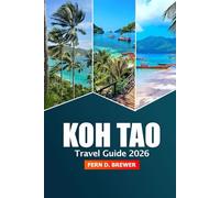 Koh Tao Travel Guide 2026: Uncover Hidden Gems, Beaches, Adventures, Things to do and Top Attractions in Thailand's Idyllic Island