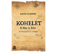 Kohelet: A Map to Eden: An Intertextual Journey