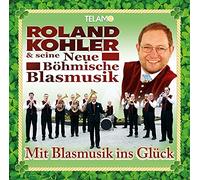 Kohler,Roland & Seine Neue Böhmische Blasmusik - Mit Blasmusik Ins Glück