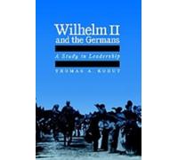 Kohut - Wilhelm II and the Germans A Study in Leadership - New hardba - X555z