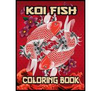 Koi Fish Coloring Book:Japanese Koi Fish Tattoo Coloring Book Relaxation with Beautiful Tattoo Designs for Teens and Adults(50 Coloring Pages to Color).