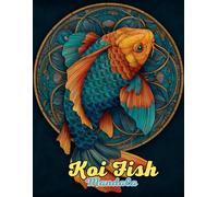 Koi Fish Mandala Coloring Book: Tranquil and Elaborate Aquatic Mandalas for Relaxation and Creativity: Discover Over 60 Pages of Unique Koi-Inspired ... Relief, Mindful Artistry, and Zen Inspiration