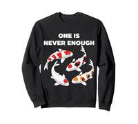 Koi Fish One Is Never Enough Decorative Carp Sweatshirt