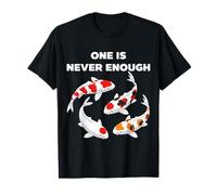 Koi Fish One is Never Enough Decorative Carp T-Shirt
