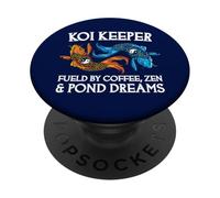Koi Keeper Fueled By Coffee Zen And Pond Dreams PopSockets Adhesive PopGrip