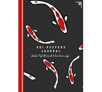 Koi Keepers Journal A4 - Water Test Record & Koi Care Log: Koi Ponds| Garden Pond| Water Test Log & Pond Diary|Koi Carp Gift |Maintenance and Care Record Book| Water Testing| 8.3 x 11.7" 120 Pages