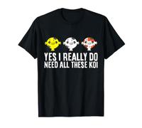 Koi Owner Yes I Really Do Need All These Koi T-Shirt