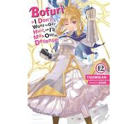 Bofuri: I Don't Want to Get Hurt, so I'll Max Out My Defense., Vol. 12 (light novel)