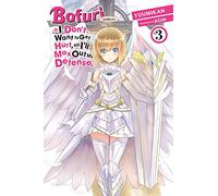 Bofuri: I Don't Want to Get Hurt, so I'll Max Out My Defense., Vol. 3 (light novel): (BOFURI DONT WANT TO GET HURT MAX OUT DEFENSE NOVEL SC)