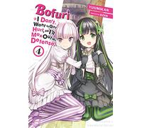 Bofuri: I Don't Want to Get Hurt, so I'll Max Out My Defense, Vol. 4 (light novel): (BOFURI DONT WANT TO GET HURT MAX OUT DEFENSE NOVEL SC)