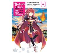 Bofuri: I Don't Want to Get Hurt, so I'll Max Out My Defense., Vol. 6 (manga): (BOFURI DONT WANT TO GET HURT MAX OUT DEFENSE GN)