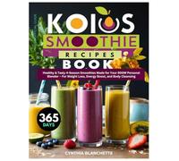 KOIOS Smoothie Recipes Book: 365 Days Healthy & Tasty 4-Season Smoothies Made for Your 900W Personal Blender - For Weight Loss, Energy Boost, and Body Cleansing (Unofficial Guide)