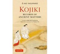 Kojiki: Fully Revised Edition : Records of Ancient Matters (Revised and with a New Foreword)