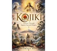 KOJIKI: Journey Through Japan's Sacred Origins