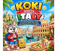 KOKI Visits Italy: A Fun Coloring Adventure Through the Colosseum, Venice, Pizza, Castles, Gelato & Amazing Places for Kids Ages 4-8 (KOKI - The Little Wolf Who Travels the World)