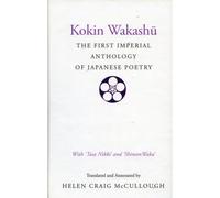 Kokin Wakashu: The First Imperial Anthology of Japanese Poetry: With ‘Tosa Nikki’ and ‘Shinsen Waka’