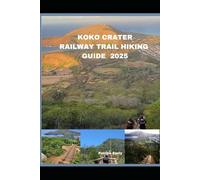 KOKO CRATER RAILWAY TRAIL HIKING GUIDE 2025: 16 (The Roamer’s Handbook)
