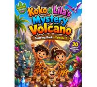 Koko & Lila's Mystery Volcano: A Fun Prehistoric Coloring Adventure with Friendly Dinosaurs, Glowing Crystals, Lava Caves and Hot Springs | Coloring ... Ages 4-8 (Koko & Lila Adventures - Episode 1)