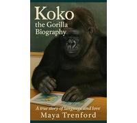 Koko the Gorilla Biography: A true story of language and love