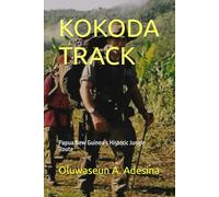 KOKODA TRACK: Papua New Guinea’s Historic Jungle Route