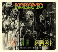 Kokomo - To Be Cool : The Rehearsal Sessions
