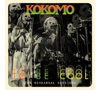 Kokomo - To Be Cool : The Rehearsal Sessions