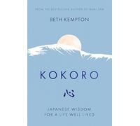 Kokoro : Japanese Wisdom for a Life Well Lived