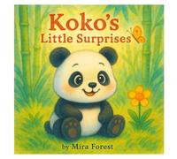 Koko's Little Surprises: A panda’s quiet journey of wonder. Every little thing is a big surprise. For Age 2-6