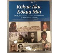 Kōkua Aku, Kōkua Mai: Chiefs, Missionaries, and Five Transformations of the Hawaiian Kingdom