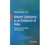 Kokumi Substance as an Enhancer of Koku: Biochemistry, Physiology, and Food Science