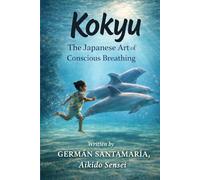 KOKYU: The Japanese Art of Conscious Breathing