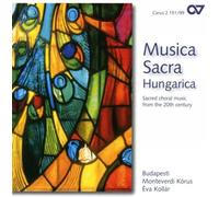 Kolar/Monteverdi Choir Budapest - Musica Sacra Hungarica - Sacred Choral Music from the 20th Century