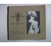 Kolb Brothers of Grand Canyon: Being a Collection of Tales of High Adventure, Memorable Incidents and Humorous Anecdotes