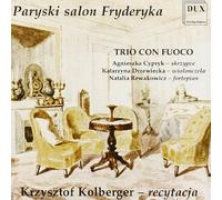Kolberger, Trio Con Fuoco (Cypryk, - Salon of Fryderyk Chopin in Paris - Trio Con Fuoco