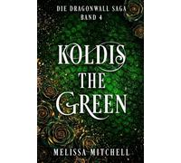 Koldis the Green: Eine Slow-Burn-Drachenfantasy-Romance-Serie (Dragonwall Saga)