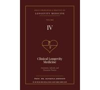 Kole's Principles and Practice of Longevity Medicine: Clinical Longevity Medicine