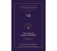 Kole's Principles and Practice of Longevity Medicine: The Future of Longevity Medicine