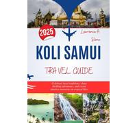 KOLI SAMUI TRAVEL GUIDE 2025: Celebrate local traditions, chase thrilling adventures, and create timeless memories in tropical bliss
