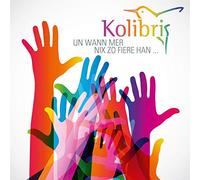 Kolibris,die - Un Wann Mer Nix Zo Fiere Han