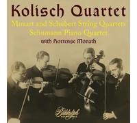 Kolisch Quartet; Hortense Monath; John Barrows; Domenico Caputo - Kolisch Quartet play Mozart, Schubert & Schumann