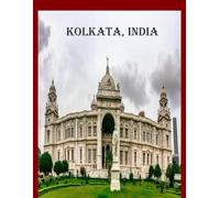 Kolkata, India: A Mind-Blowing Tour in Kolkata, India Photography Coffee Table Book Tourists Attractions.